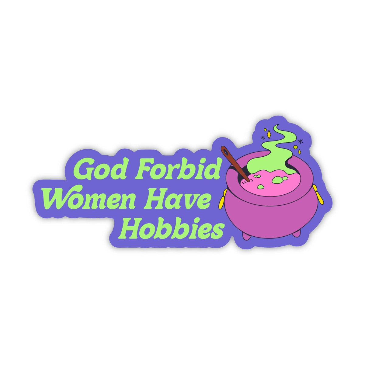 "God forbid women have hobbies" Snarky Witchy Sticker