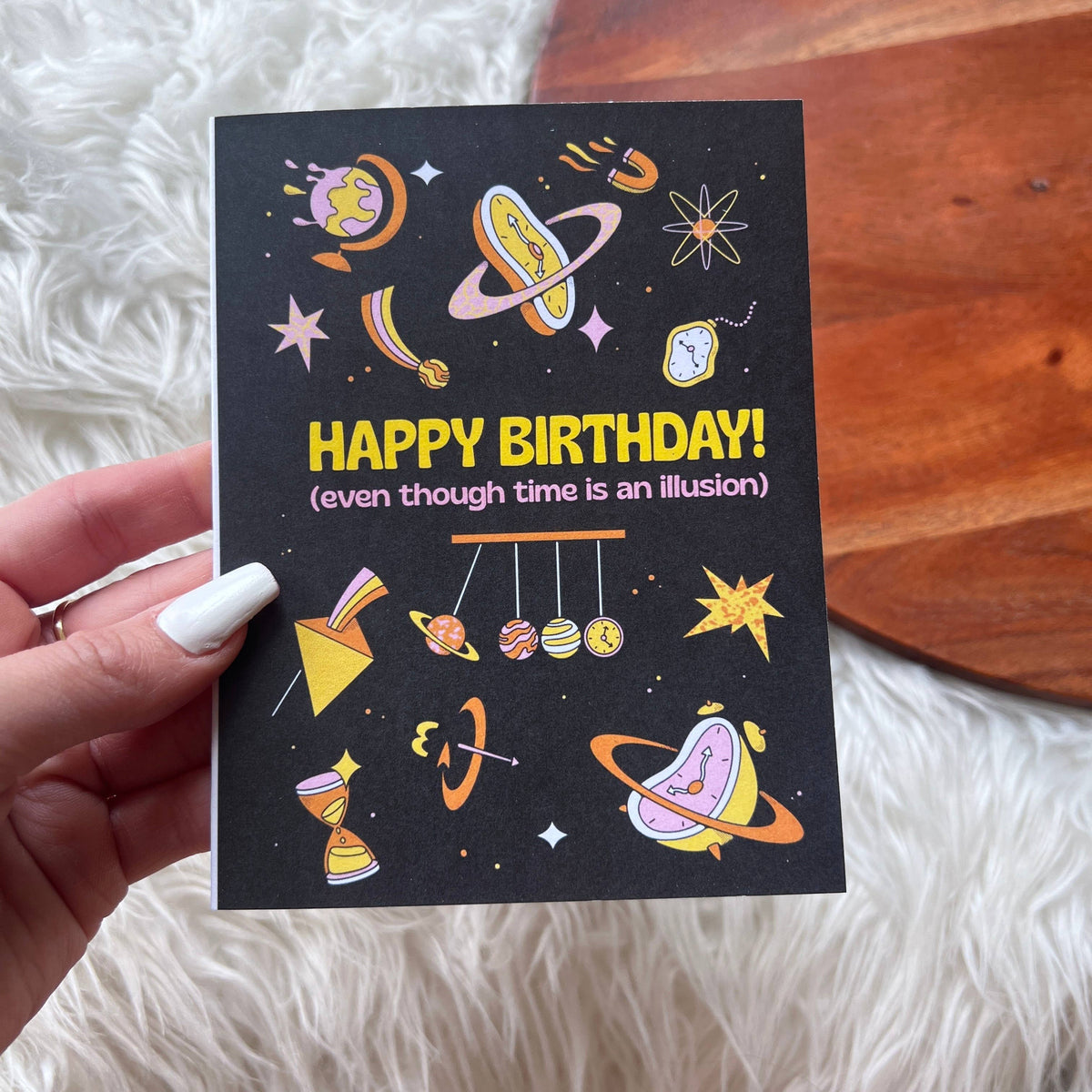 "Happy birthday even though time is an illusion" card